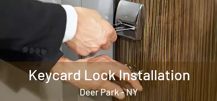 Keycard Lock Installation Deer Park - NY
